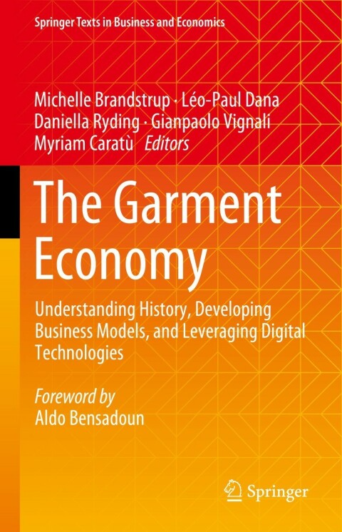 The Garment Economy Understanding History Developing Business Models And Leveraging Digital Technologies 1st Edition Michelle Brandstrup
