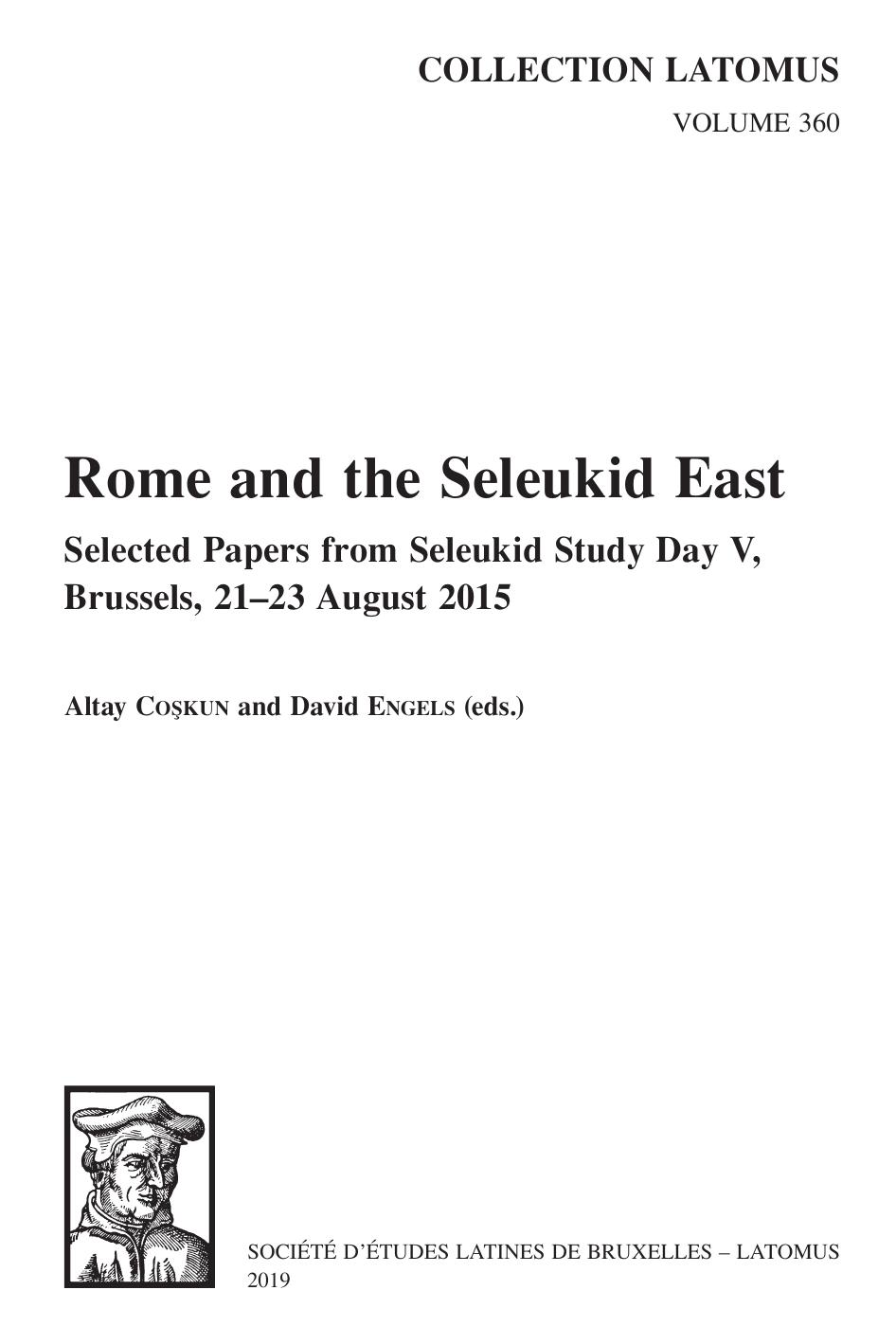 Rome And The Seleukid East Selected Papers From Seleukid Study Day V Brussels 2123 August 2015 Altay Cokun David Engels