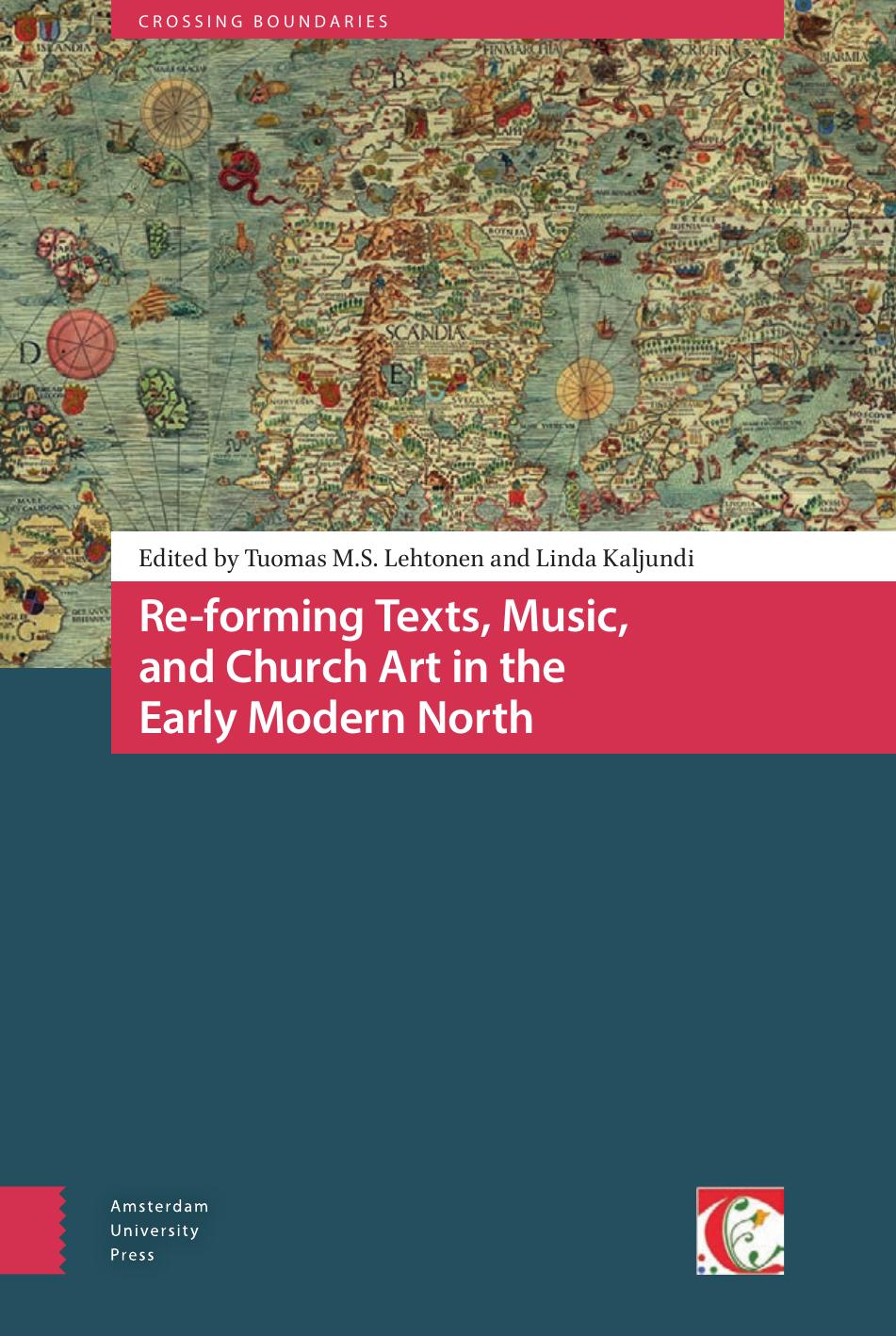 Reforming Texts Music And Church Art In The Early Modern North Tuomas M S Lehtonen Linda Kaljundi