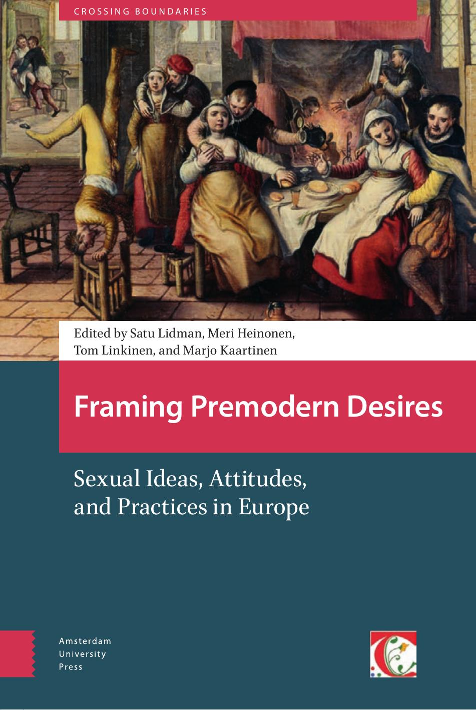 Framing Premodern Desires Sexual Ideas Attitudes And Practices In Europe Satu Lidman Meri Heinonen Tom Linkinen Marjo Kaartinen