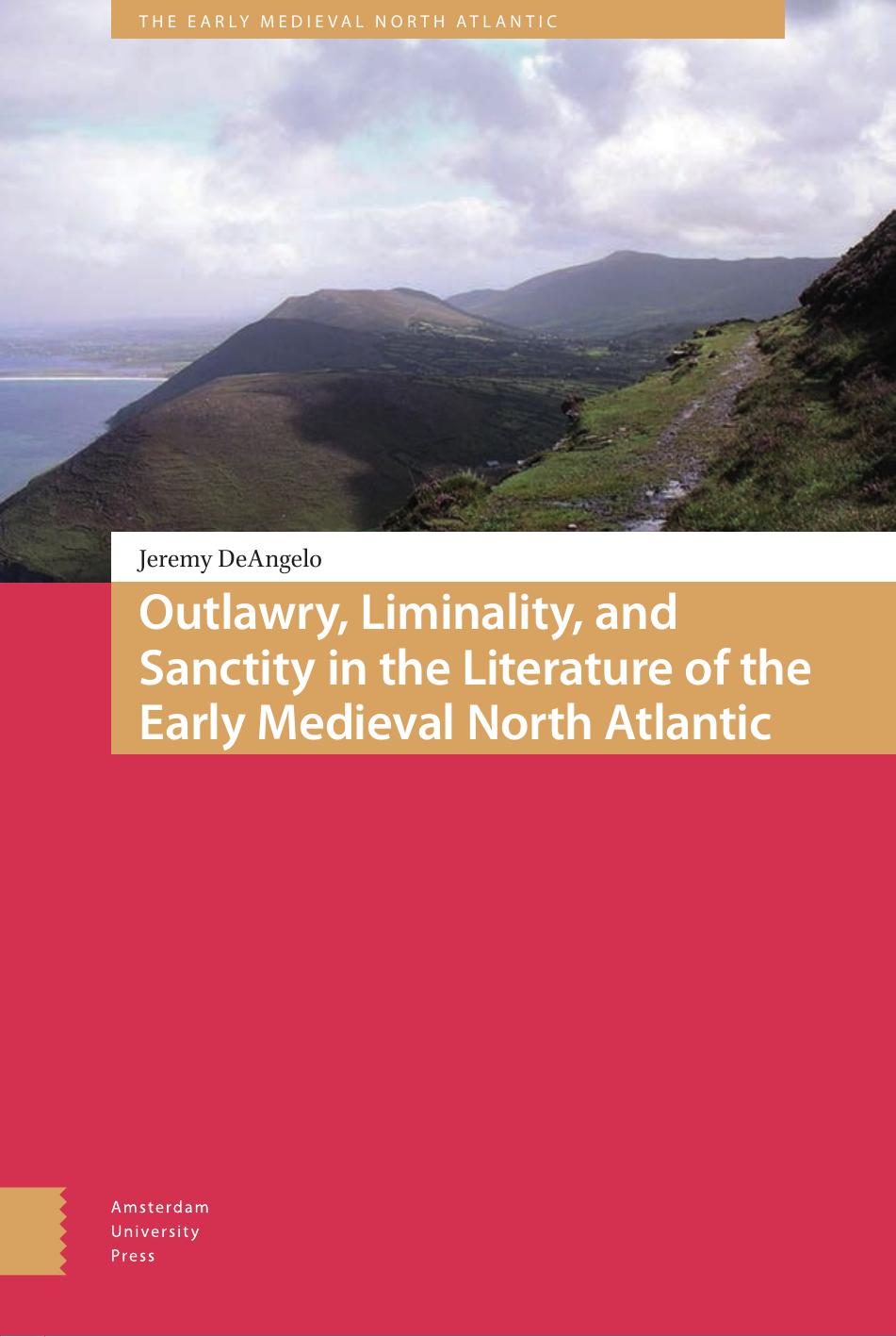 Outlawry Liminality And Sanctity In The Early Medieval North Atlantic Jeremy Deangelo