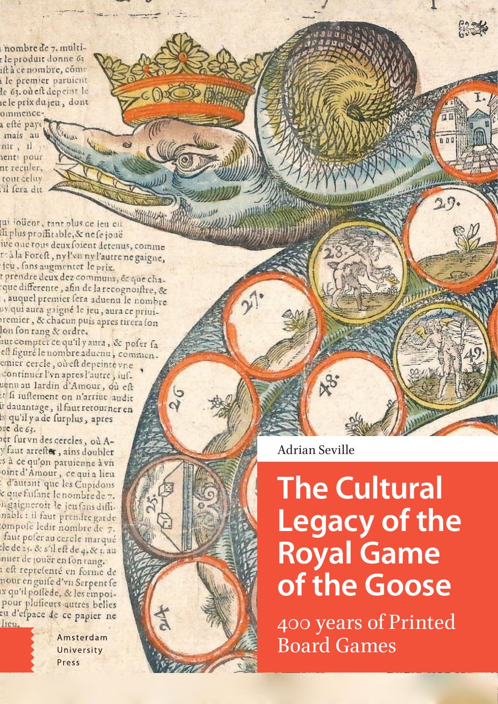 The Cultural Legacy Of The Royal Game Of The Goose 400 Years Of Printed Board Games Adrian Seville