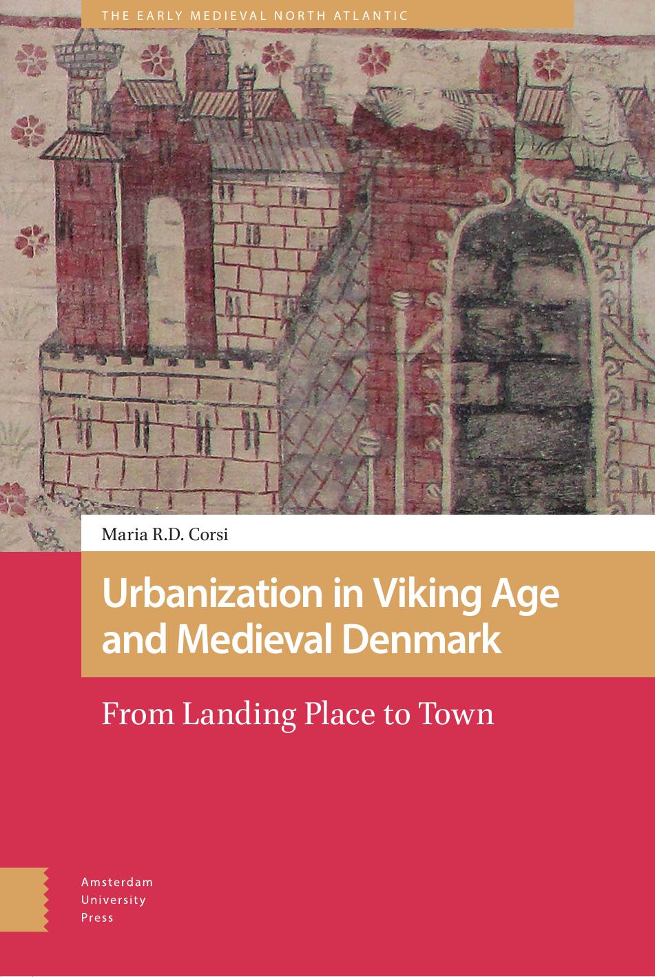 Urbanization In Viking Age And Medieval Denmark From Landing Place To Town Corsi