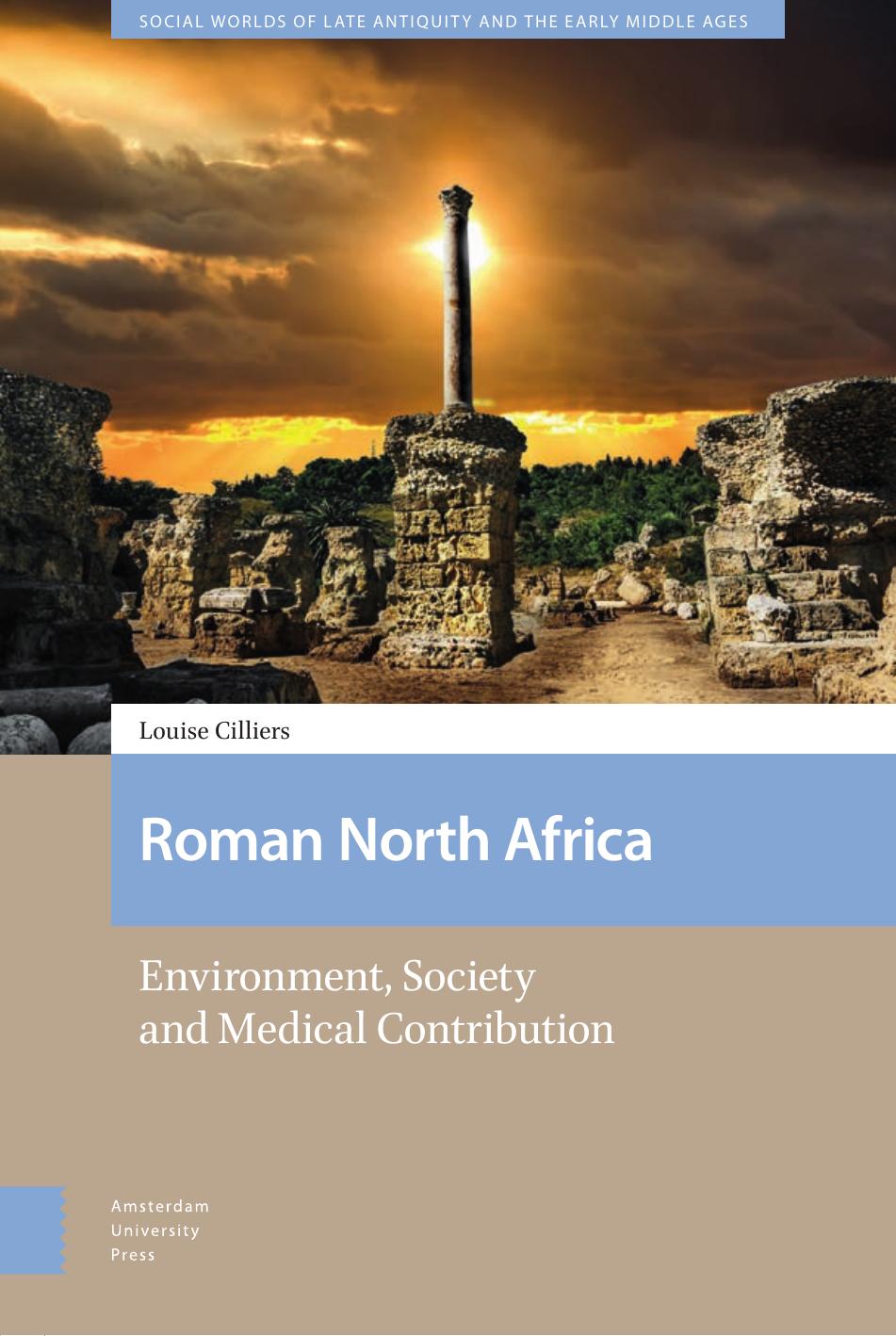 Roman North Africa Environment Society And Medical Contribution Louise Cilliers