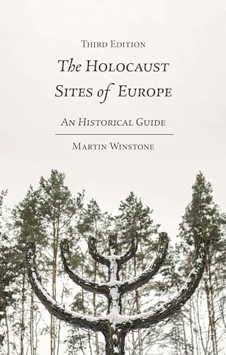 The Holocaust Sites Of Europe An Historical Guide 3rd Edition Martin Winstone