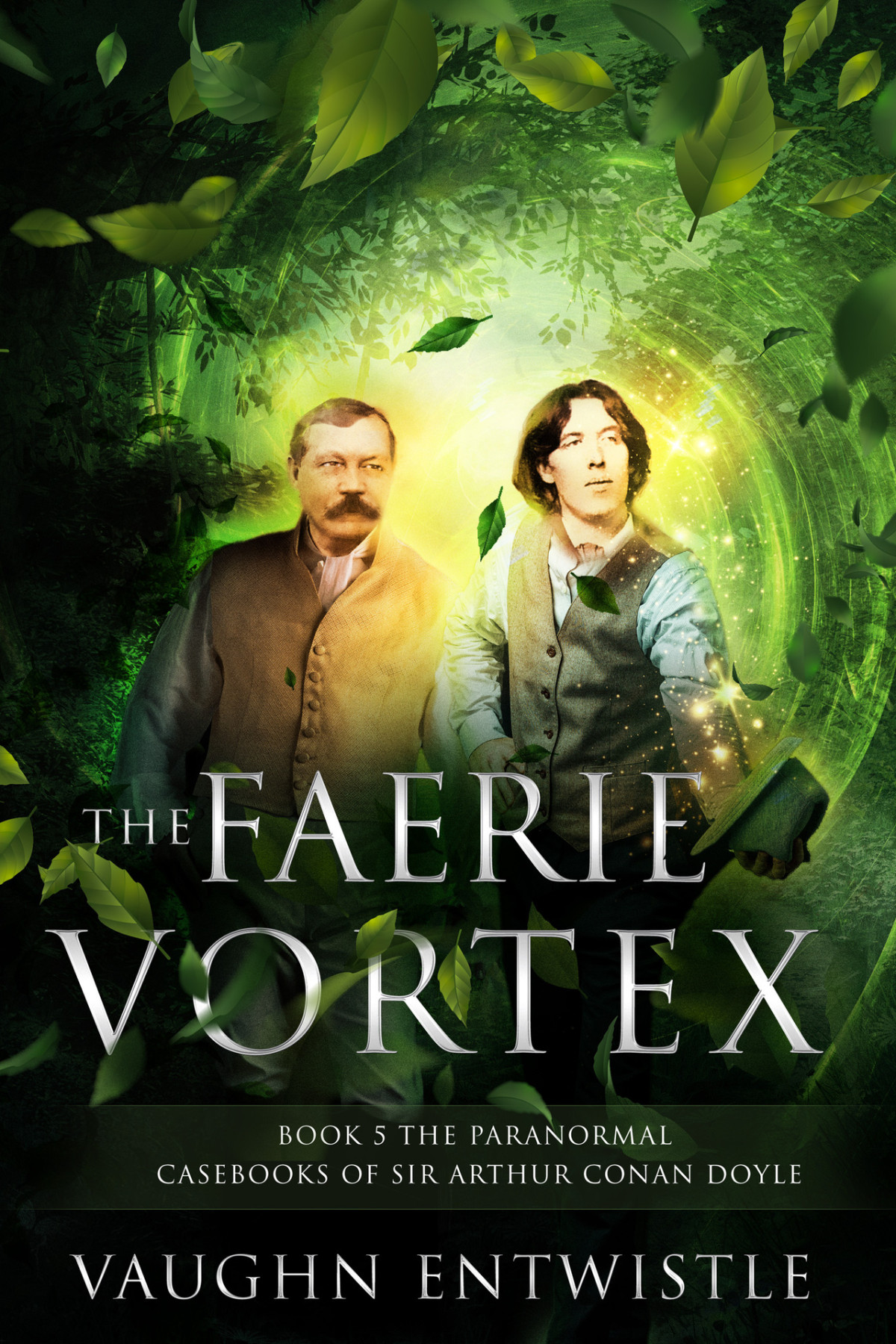The Faerie Vortex Book 5 The Paranormal Casebooks Of Sir Arthur Conan Doyle Vaughn Entwistle
