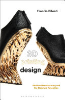 3d Printing Design Additive Manufacturing And The Materials Revolution Francis Bitonti