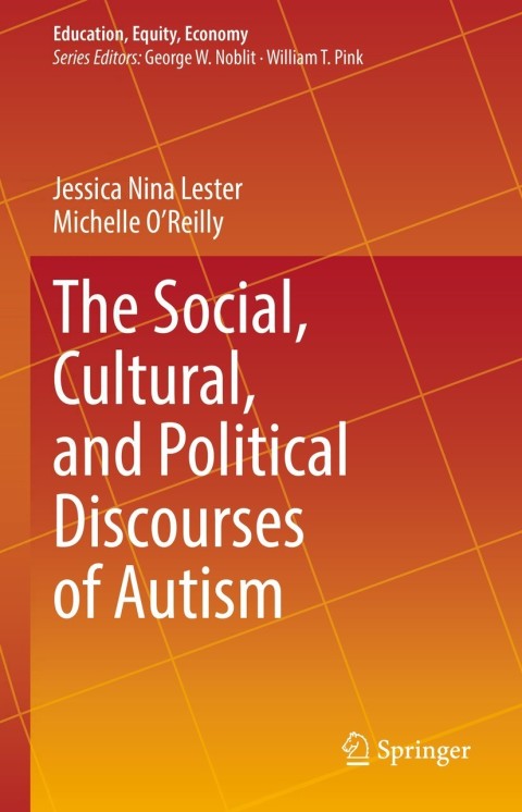 The Social Cultural And Political Discourses Of Autism Jessica Nina Lester