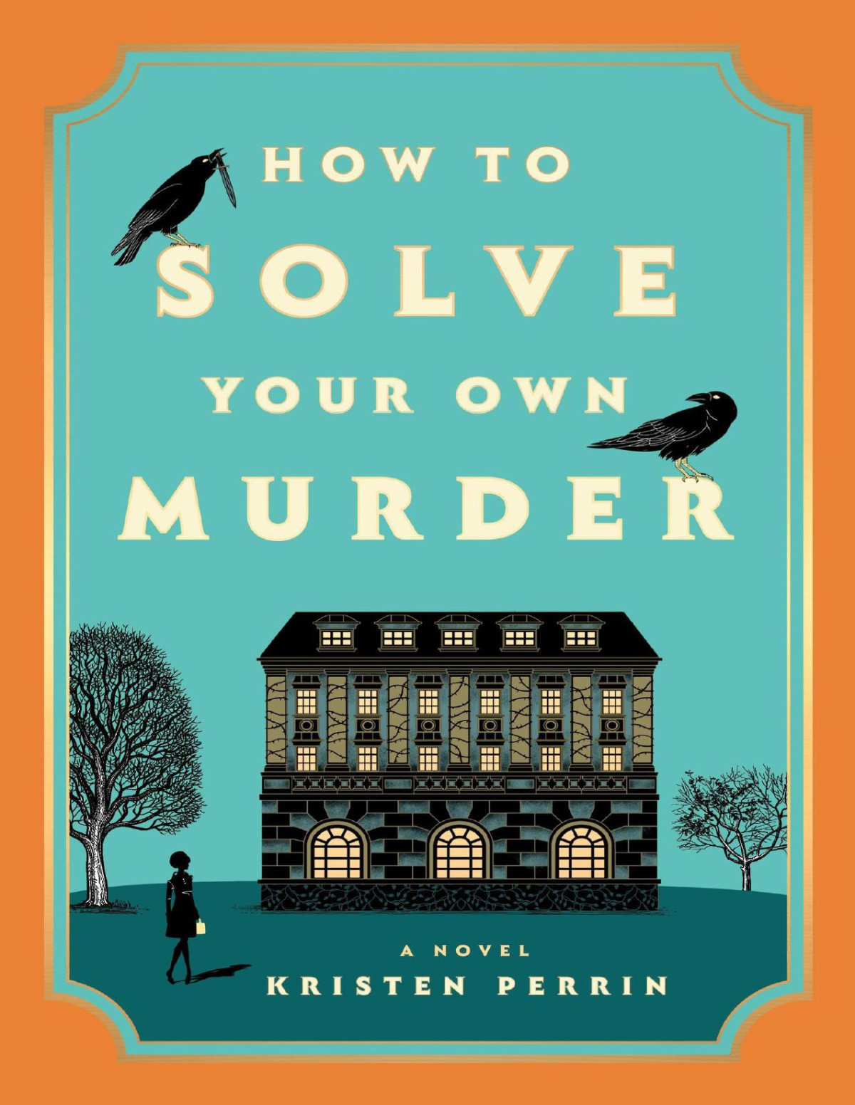 How To Solve Your Own Murder 1st Edition Kristen Perrin