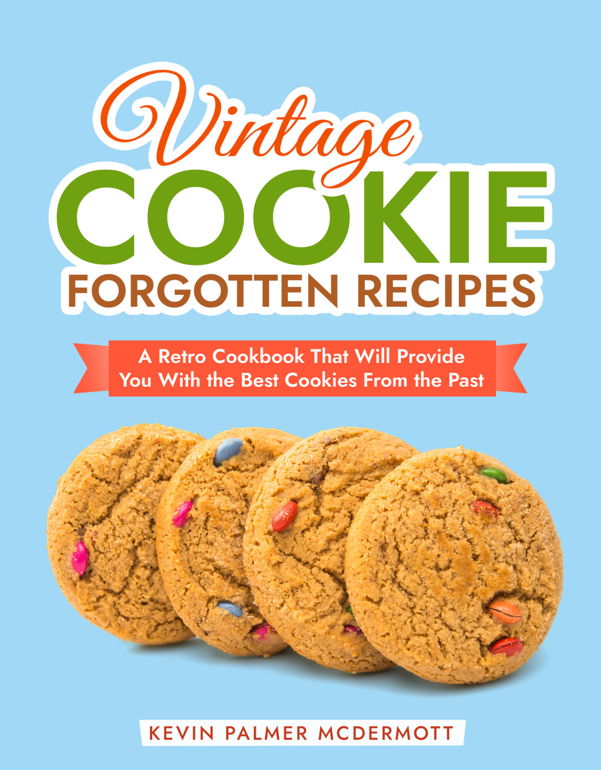 Vintage Cookie Forgotten Recipes 1st Edition Kevin Palmer Mcdermott