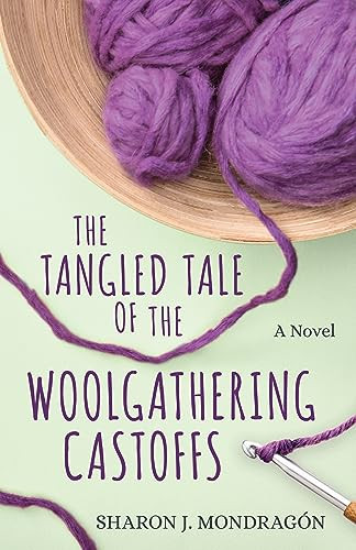 The Tangled Tale Of The Woolgathering Castoffs Sharon J Mondragn