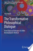 The Transformative Philosophical Dialogue From Classical Dialogues To Jiddu Krishnamurtis Method Shai Tubali