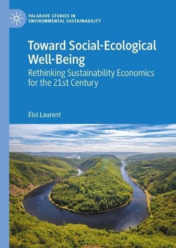 Toward Socialecological Wellbeing Rethinking Sustainability Economics For The 21st Century Loi Laurent