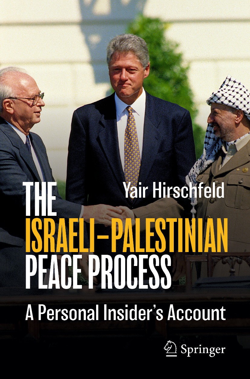 The Israelipalestinian Peace Process A Personal Insiders Account 1st Edition Yair Hirschfeld