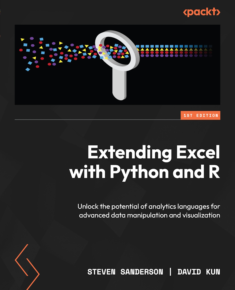 Extending Excel With Python And R Unlock The Potential Of Analytics Languages For Advanced Data Manipulation And Visualization Steven Sanderson David Kun