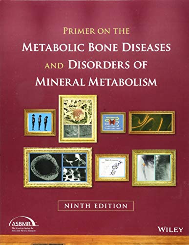 Primer On The Metabolic Bone Diseases And Disorders Of Mineral Metabolism 9e Dec 6 20181119266564wiley Blackwell 9th Edition John P Bilezikian