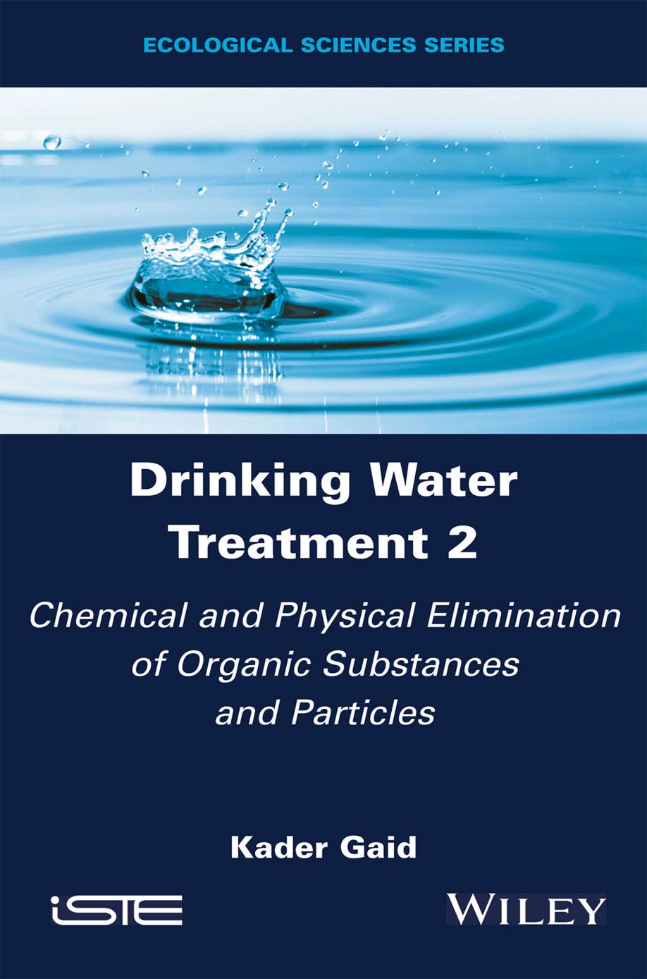 Drinking Water Treatment 2 Organic And Mineral Micropollutants 3rd Edition Kader Gaid