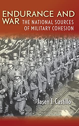 Endurance And War The National Sources Of Military Cohesion 1st Edition Jasen Castillo