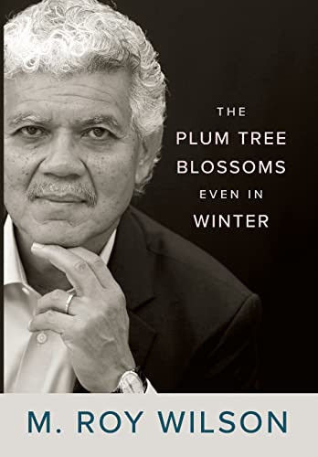 The Plum Tree Blossoms Even In Winter M Roy Wilson