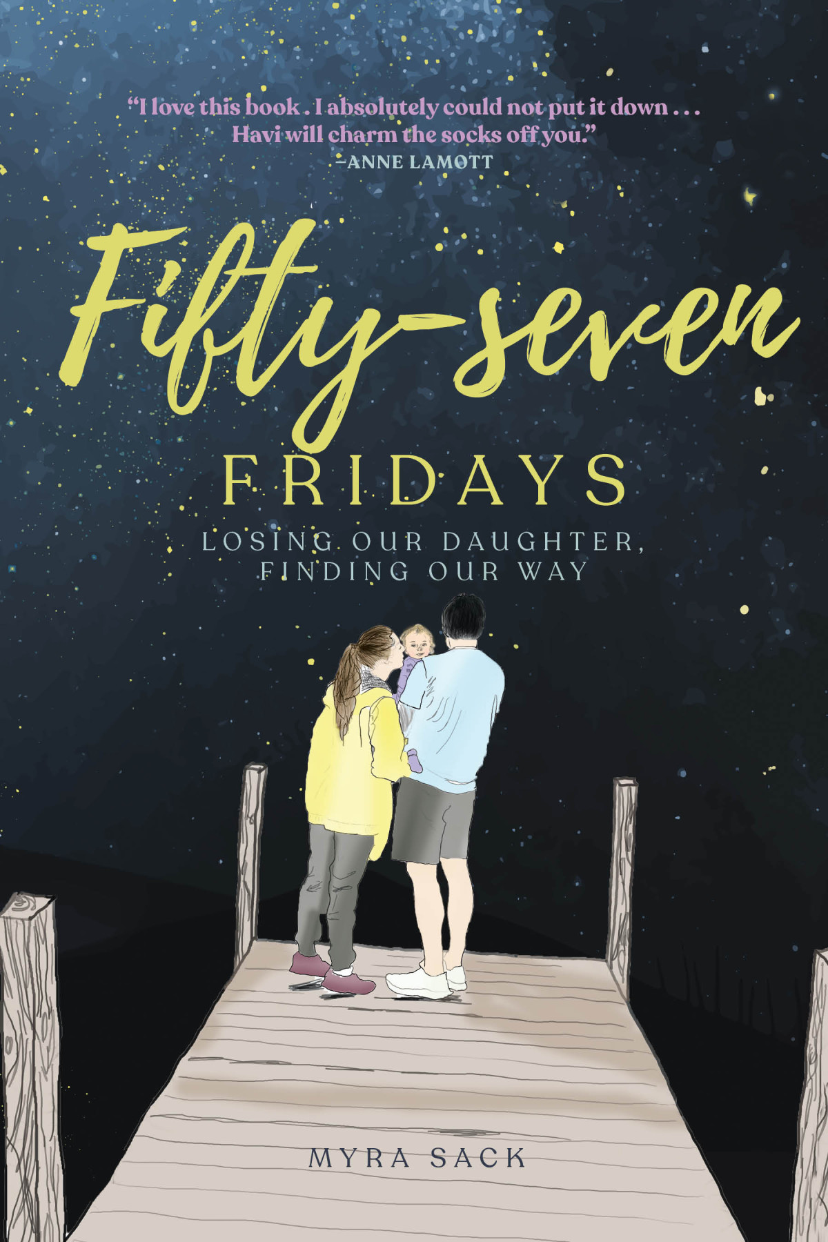 Fiftyseven Fridays Losing Our Daughter Finding Our Way Myra L Sack