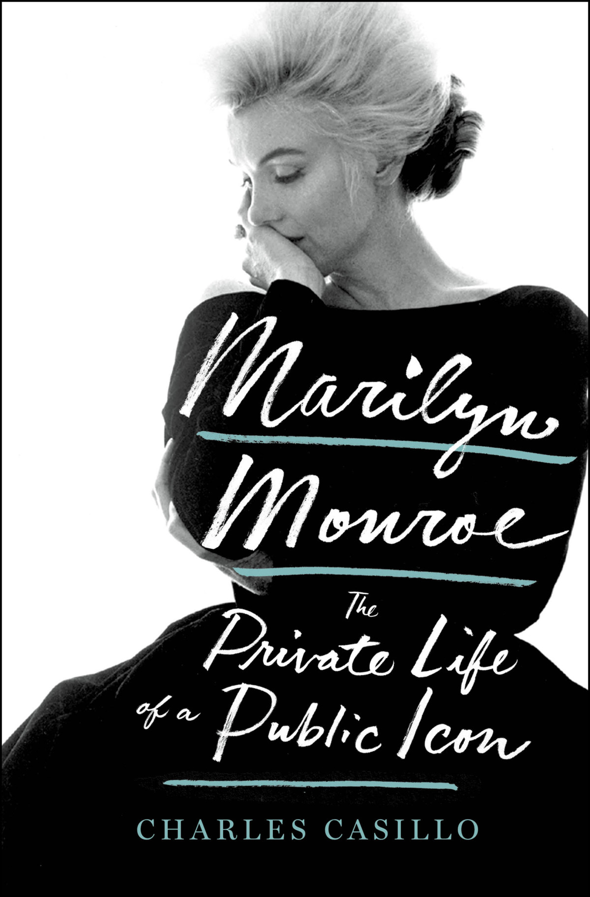 Marilyn Monroe The Private Life Of A Public Icon Charles Casillo