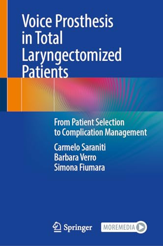Voice Prosthesis In Total Laryngectomized Patients From Patient Selection To Complication Management 1st Edition Carmelo Saraniti