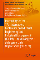 Proceedings Of The 17th International Conference On Industrial Engineering And Industrial Management Icieim Xxvii Congreso De Ingeniera De Organizacin Cio2023 Joaqun Bautistavalhondo