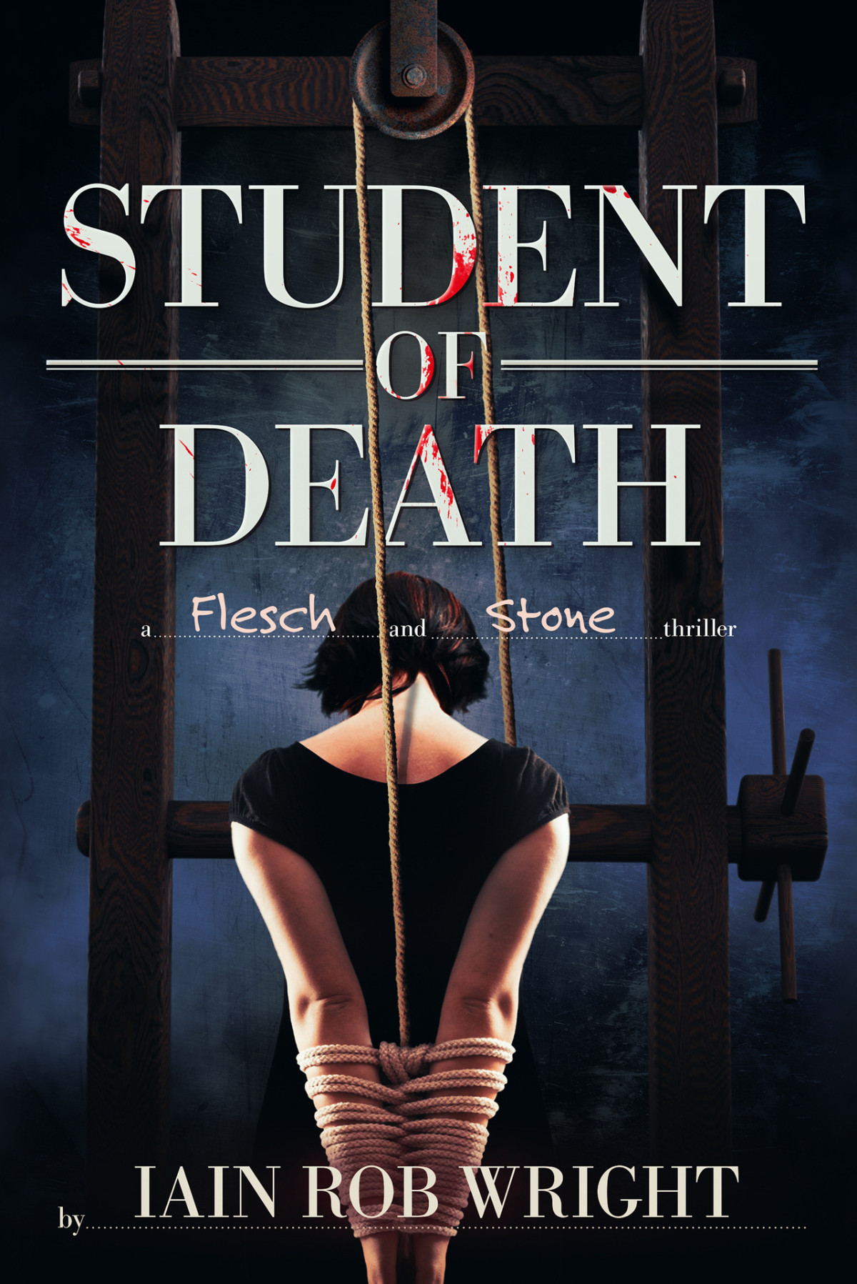Student Of Death A Flesch Stone Novel Iain Rob Wright