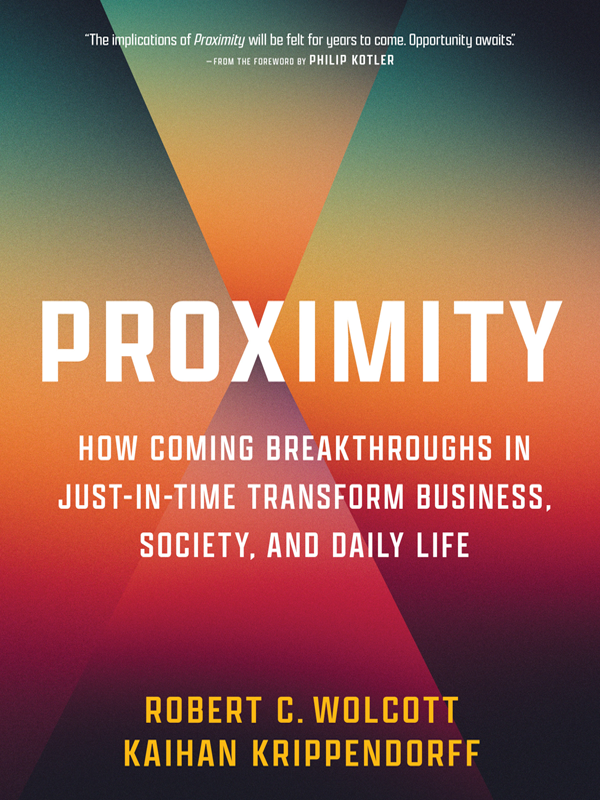 Proximity How Coming Breakthroughs In Justintime Transform Business Society And Daily Life Robert C Wolcott