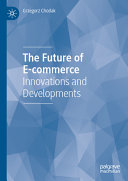 The Future Of Ecommerce Innovations And Developments Grzegorz Chodak