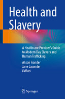 Health And Slavery A Healthcare Providers Guide To Modern Day Slavery And Human Trafficking Alison Fiander