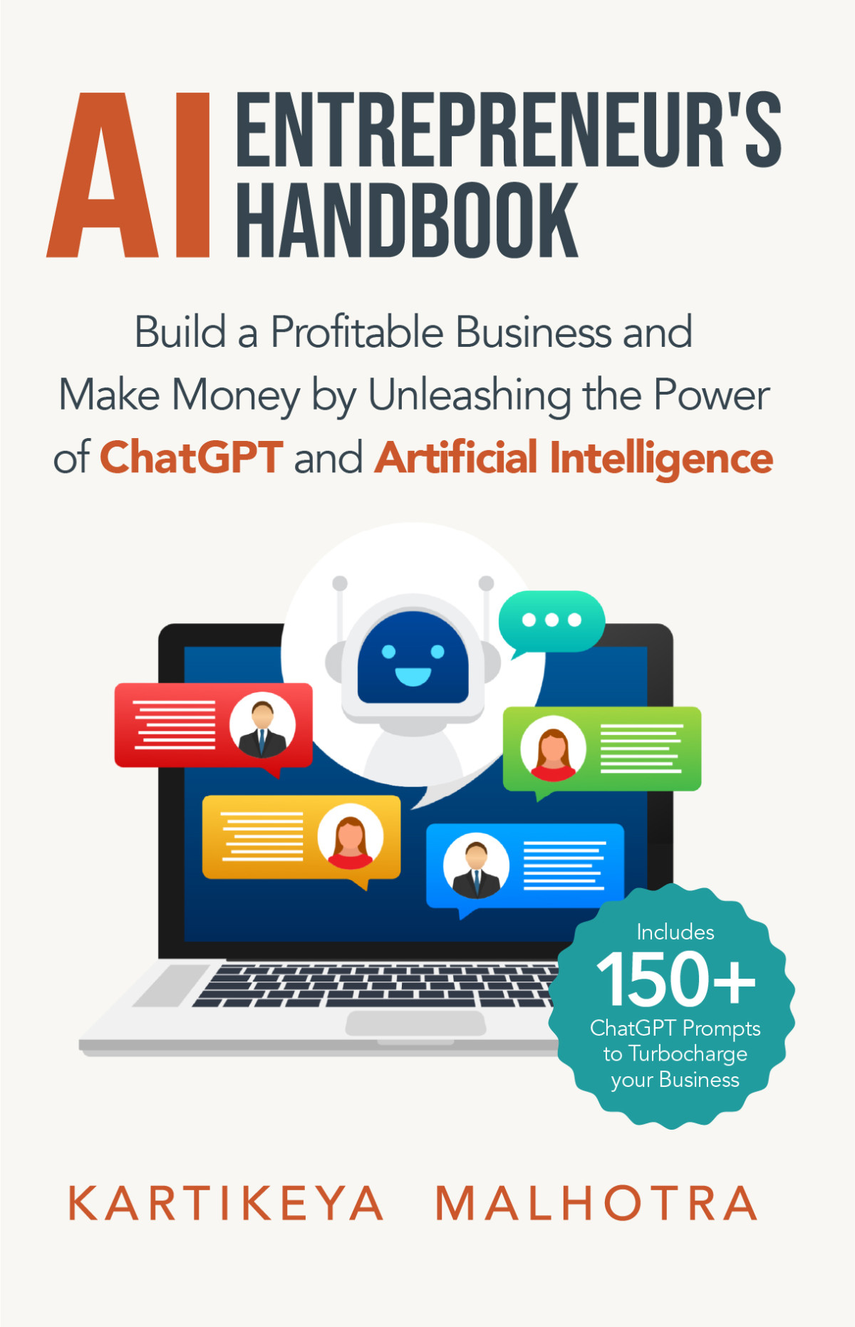 Ai Entrepreneurs Handbook Build A Profitable Business And Make Money By Unleashing The Power Of Chatgpt And Artificial Intelligence Includes 150 Chatgpt Prompts To Turbocharge Your Business Malhotra