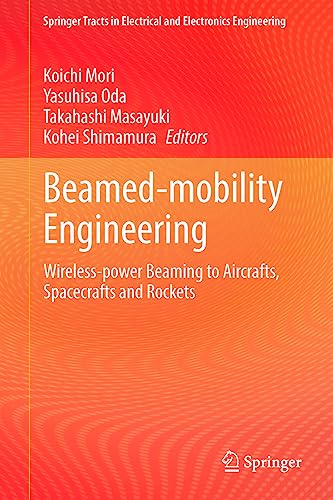 Beamedmobility Engineering Wirelesspower Beaming To Aircrafts Spacecrafts And Rockets 1st Edition Koichi Mori