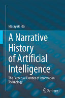 A Narrative History Of Artificial Intelligence The Perpetual Frontier Of Information Technology Masayuki Ida
