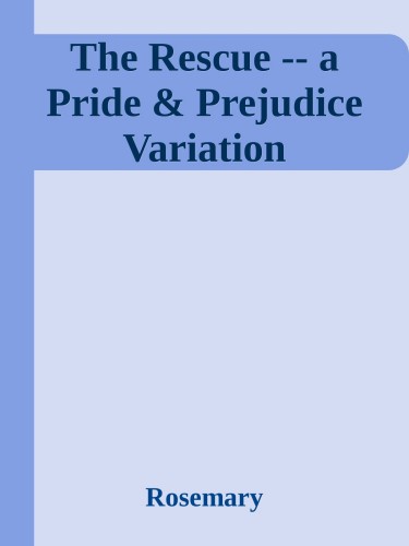 The Rescue A Pride Prejudice Variation Rosemary