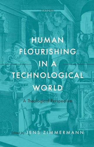 Human Flourishing In A Technological World Jens Zimmermann
