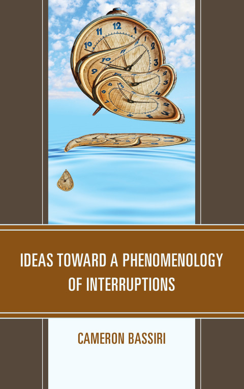 Ideas Toward A Phenomenology Of Interruptions 2nd Edition Cameron Bassiri