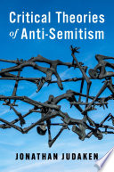 Critical Theories Of Antisemitism Jonathan Judaken