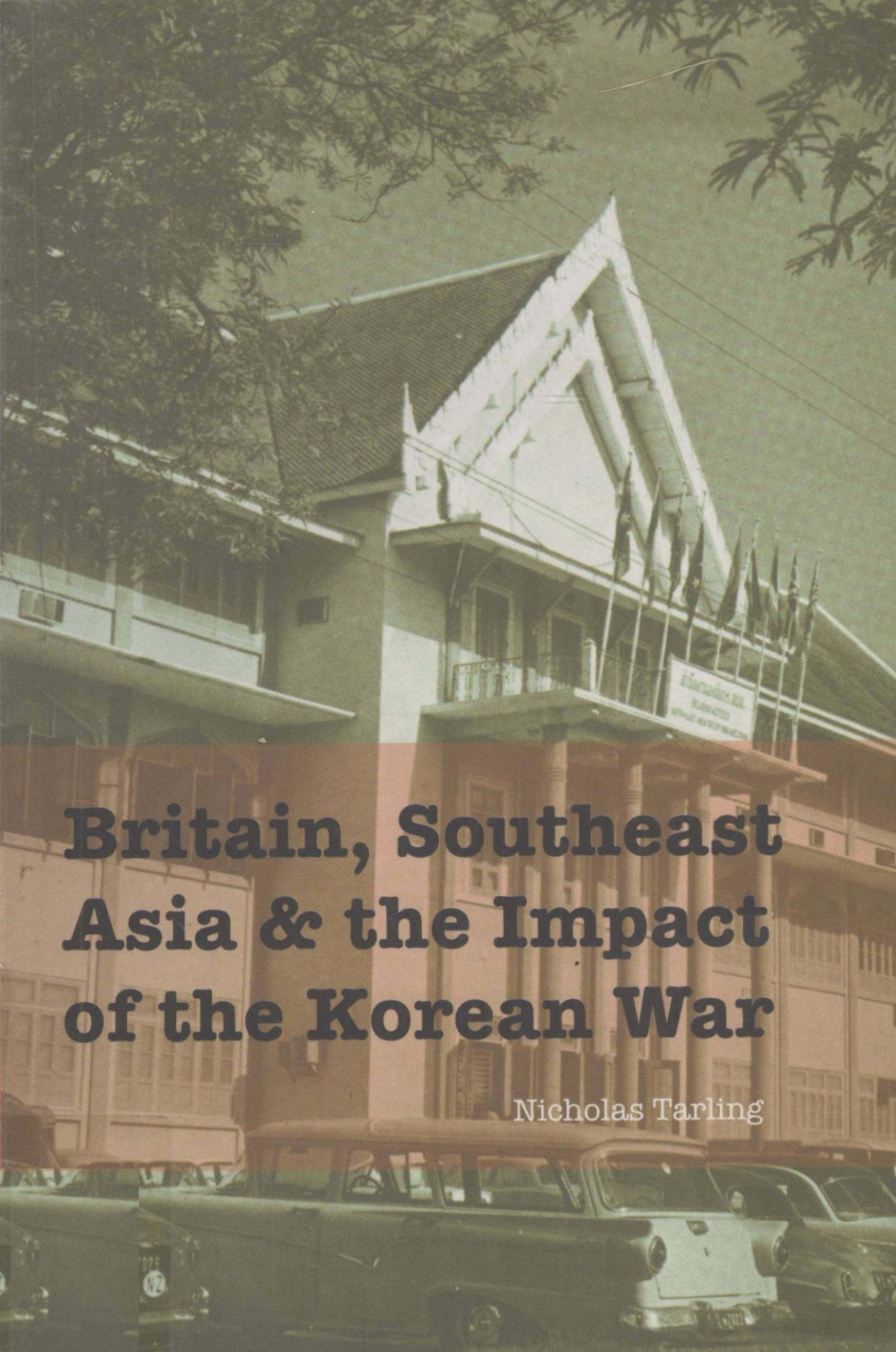 Britainsoutheast Asia And The Impact Of The Korean War Nicholas Tarling