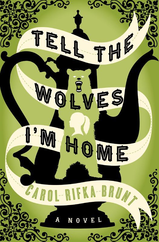 Tell The Wolves Im Home A Novel Carol Rifka Brunt