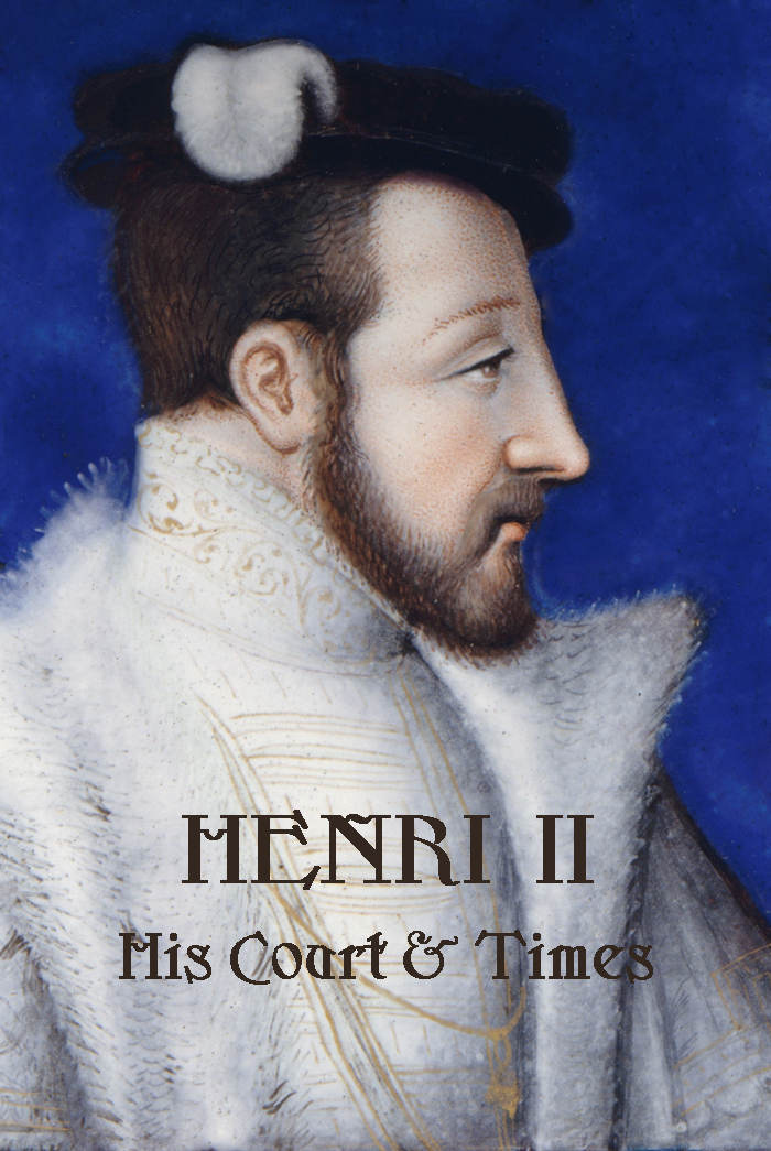 Henri Ii His Court And Times H Noel Williams