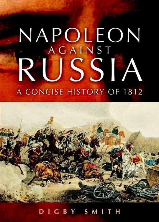 Napoleon Against Russia Smith Digby