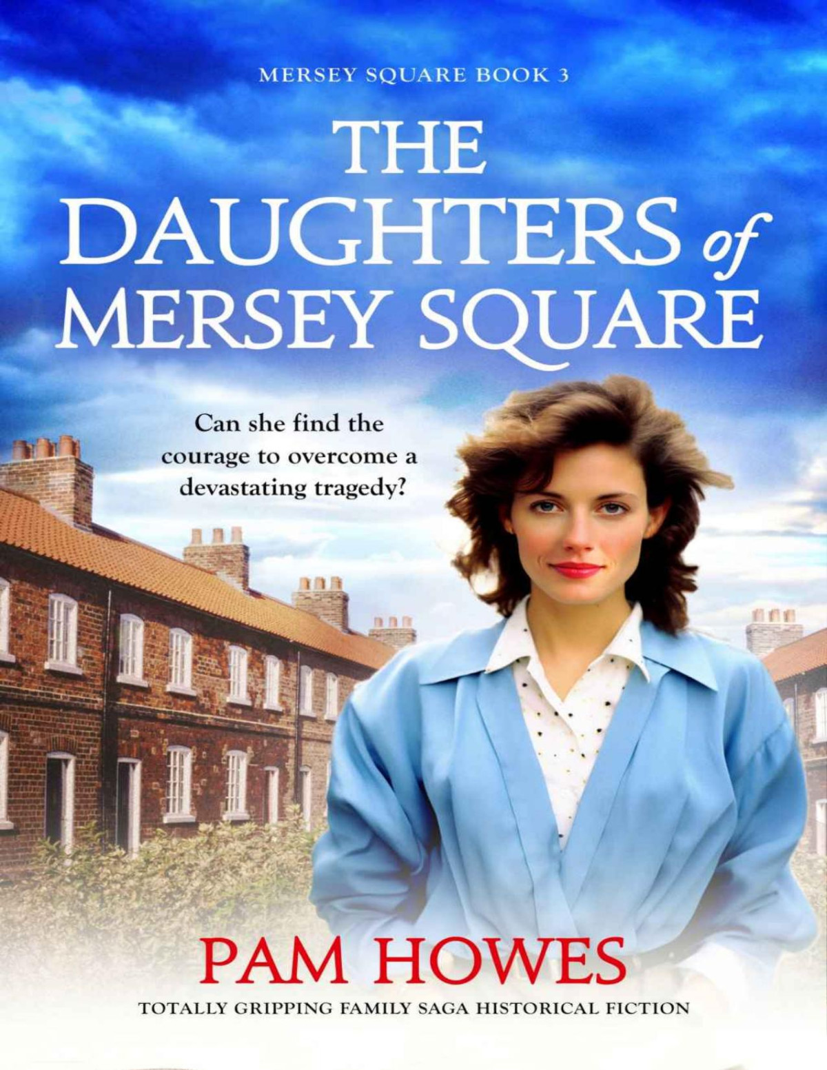 The Daughters Of Mersey Square Totally Gripping Family Saga Historical Fiction Howes