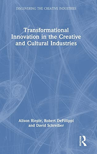 Transformational Innovation In The Creative And Cultural Industries 1st Edition Alison Rieple