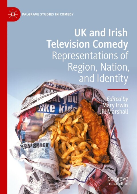 Uk And Irish Television Comedy Representations Of Region Nation And Identity 4th Edition Mary Irwin Jill Marshall