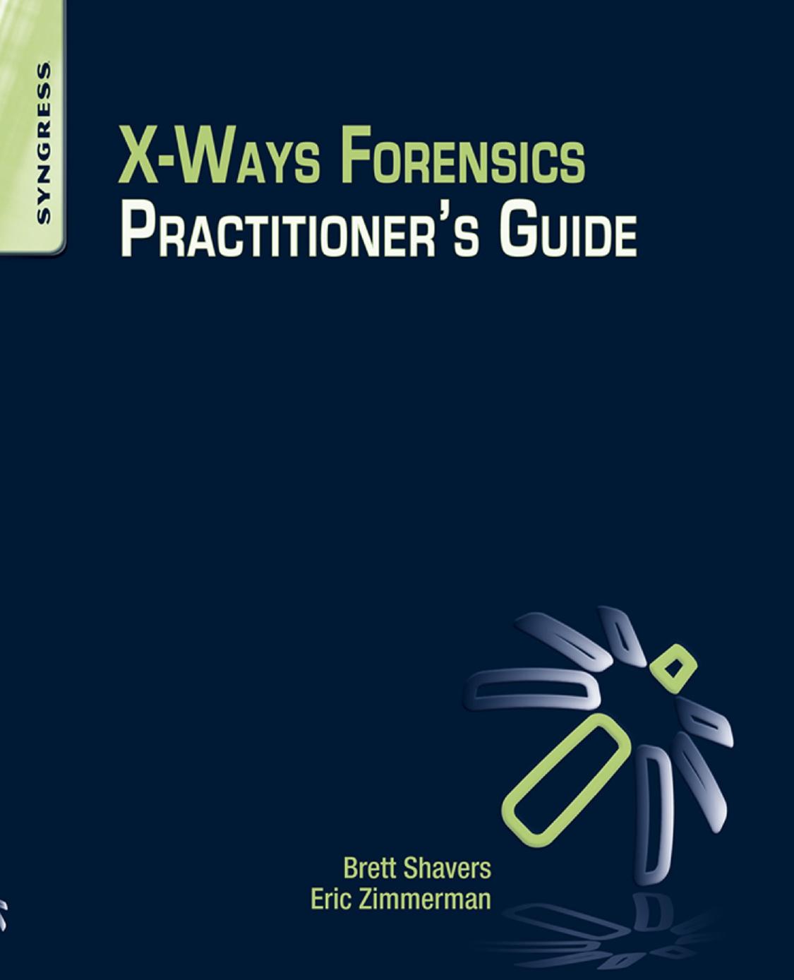 Xways Forensics Practitioners Guide Brett Shavers Eric Zimmerman