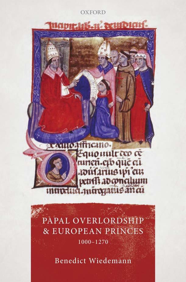 Papal Overlordship And European Princes 10001270 Benedict Wiedemann