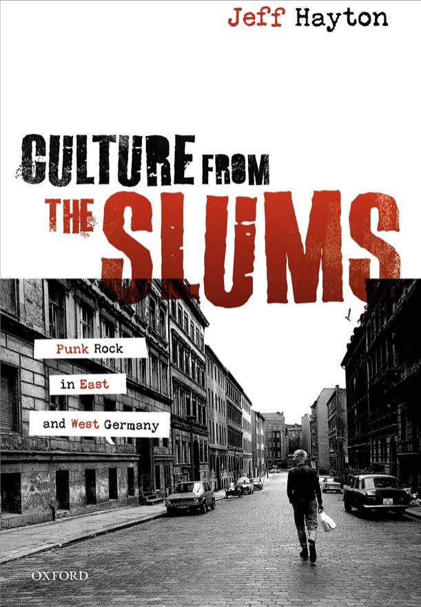 Culture From The Slums Punk Rock In East And West Germany Jeff Hayton