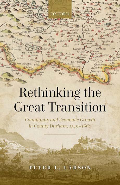 Rethinking The Great Transition Community And Economic Growth In County Durham 13491660 Peter L Larson