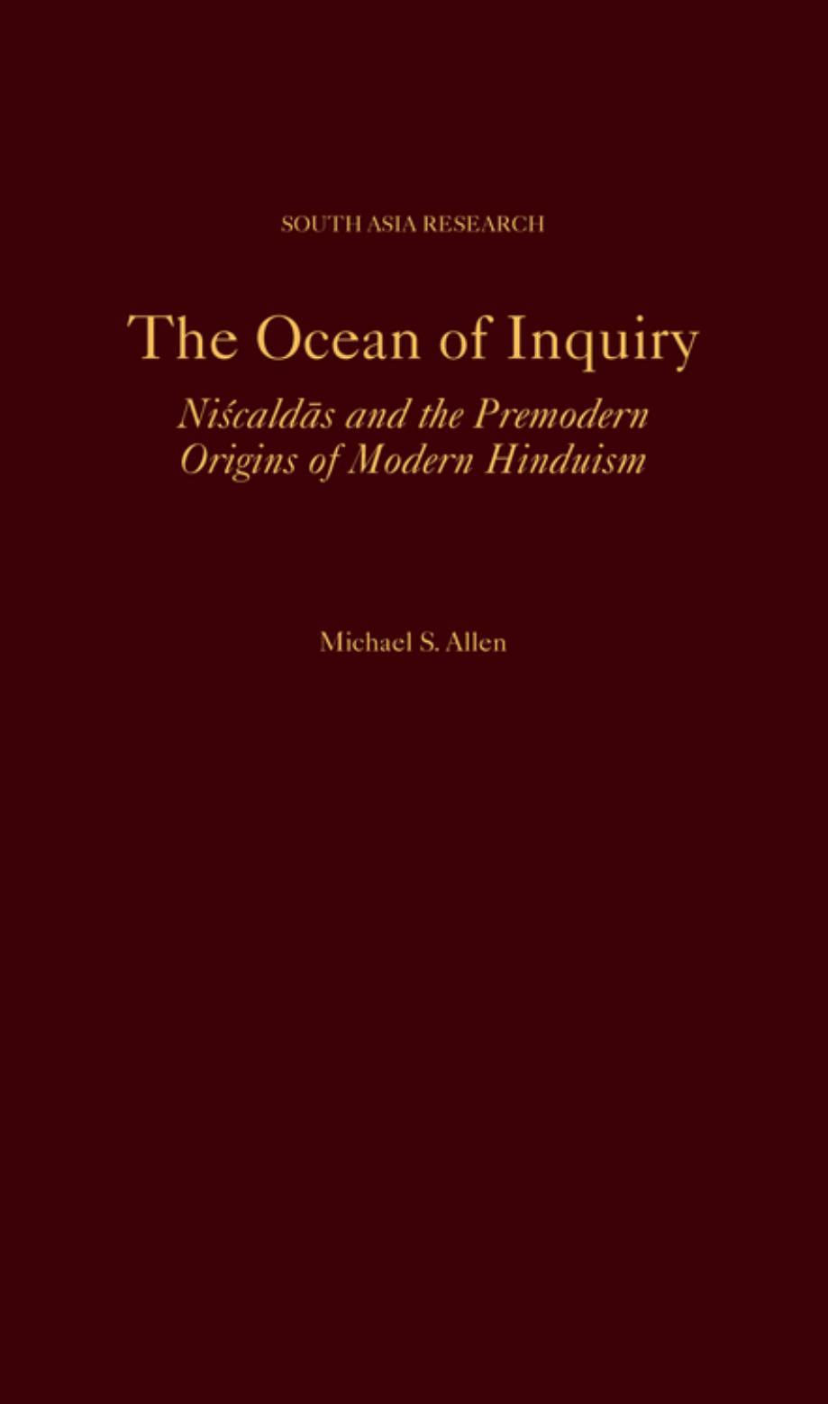 The Ocean Of Inquiry Niscaldas And The Premodern Origins Of Modern Hinduism Michael S Allen